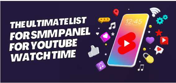 The Ultimate List for SMM Panel for YouTube Watch Time